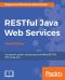 RESTful Java Web Services · 3rd Edition · A Pragmatic Guide to Designing and Building RESTful APIs Using Java