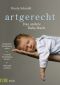 Artgerecht · Das andere Baby Buch