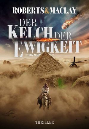 Der Kelch der Ewigkeit (Ein Tom Wagner Abenteuer 6) (German Edition)