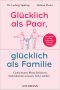 Glücklich als Paar, glücklich als Familie