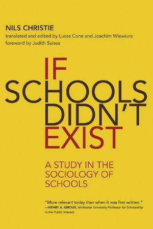 If Schools Didn't Exist, A Study in the Sociology of Schools