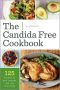 The Candida Free Cookbook · 125 Recipes to Beat Candida and Live Yeast Free