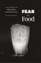 Fear of Food · A History of Why We Worry About What We Eat