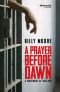 A Prayer Before Dawn · A Nightmare In Thailand