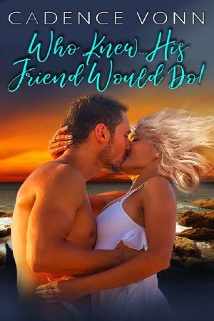 Who Knew... His Friend Would Do!
