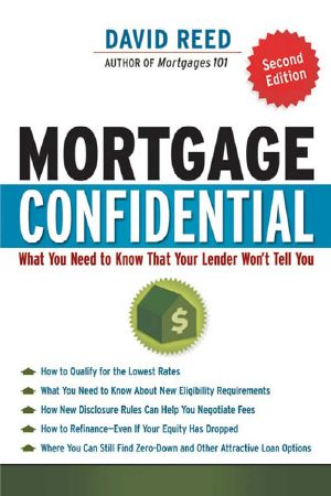 Mortgage Confidential · What You Need to Know That Your Lender Won't Tell You, Second Edition