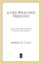 A Life Wild and Perilous · Mountain Men and the Paths to the Pacific