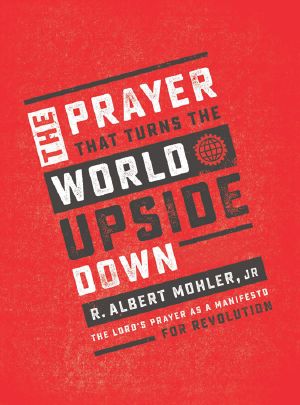 The Prayer That Turns the World Upside Down