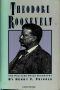 Theodore Roosevelt · A Biography