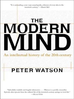 Modern Mind · an Intellectual History of the 20th Century