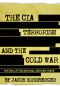 The CIA, Terrorism, and the Cold War · the Evil of the National Security State