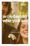 Wondering Who You Are · A Memoir