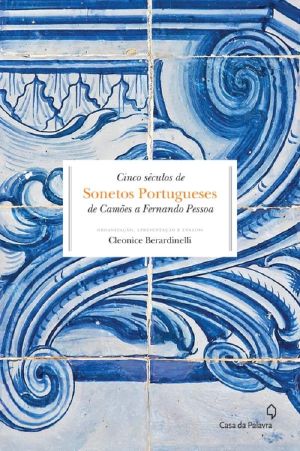 Cinco Séculos De Sonetos Portugueses · De Camőes a Fernando Pessoa