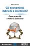 Gli Economisti · Indovini O Scienziati? · Come E Perchè a Volte Ci Azzeccano