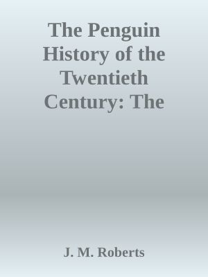 The Penguin History of the Twentieth Century · the History of the World, 191 to the Present (Allen Lane History)