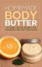 Homemade Body Butter · 30 Body Butter Recipes for Nourished and Soft Skin Today