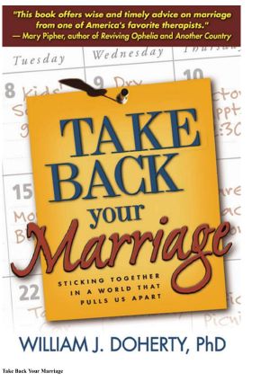 Take Back Your Marriage Sticking Together in a World That Pulls Us Apart