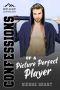 Confessions of a Picture Perfect Player: : Frat House Confessions