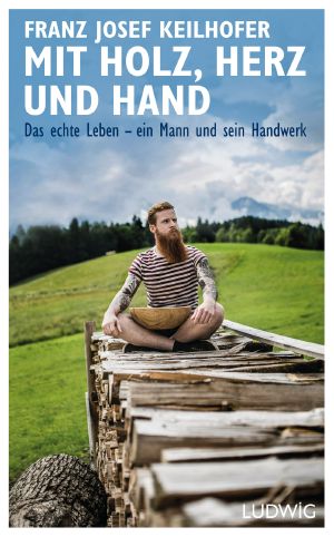 Mit Holz, Herz und Hand · Das echte Leben - Ein Mann und sein Handwerk