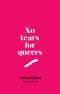 No tears for queers