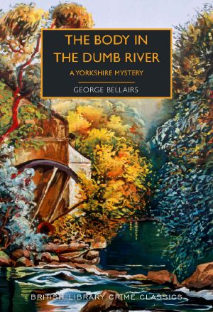 The Body in the Dumb River: A Yorkshire Mystery (British Library Crime Classics)