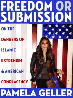 Freedom or Submission · on the Dangers of Islamic Extremism & American Complacency