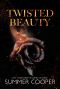 Twisted Beauty: Billionaire Bully Dark Romance (Twisted Intentions Book 1)