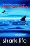 Shark Life · True Stories About Sharks & the Sea