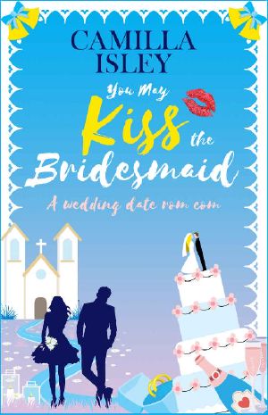 You May Kiss the Bridesmaid: A Wedding Date Rom Com (First Comes Love Book 6)