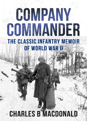 Company Commander · the Classic Infantry Memoir of WWII