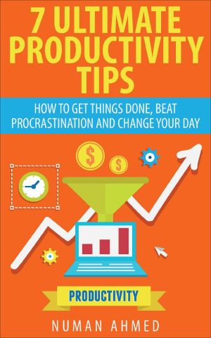 Productivity · 7 Ultimate Tips, How to Get Things Done, Beat Procrastination and Change Your Day