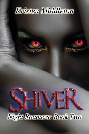 Shiver (Night Roamers - Book Two) A Vampire Adventure With Romance and Suspense