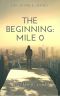 The Beginning · Mile 0 (The 12 Mile Series)