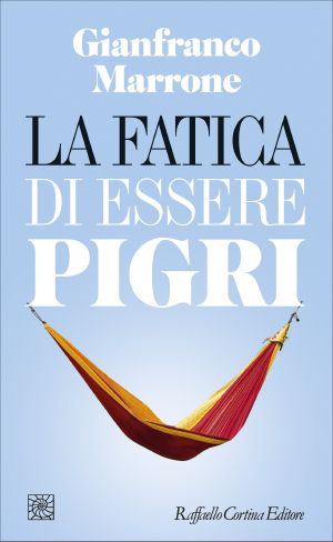 La Fatica Di Essere Pigri