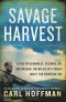 Savage Harvest · A Tale of Cannibals, Colonialism, and Michael Rockefeller's Tragic Quest for Primitive Art