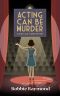 Acting Can Be Murder