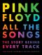 Pink Floyd All the Songs · the Story Behind Every Track