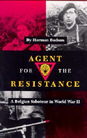 Agent for the Resistance · A Belgian Saboteur in World War II