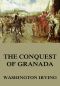 The Conquest of Granada (Extended Annotated Edition)