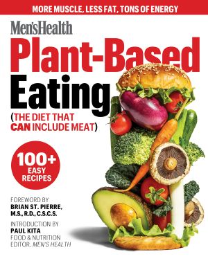 Men's Health Plant-Based Eating, (The Diet That Can Include Meat)