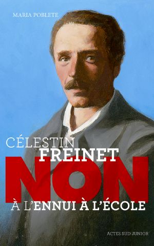 Célestin Freinet, non à l'ennui à l'école