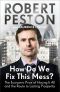 How Do We Fix This Mess? · the Economic Price of Having It All, and the Route to Lasting Prosperity