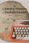 The Literary History of Saskatchewan