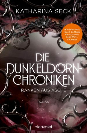 Die Dunkeldorn-Chroniken 02 - Ranken aus Asche