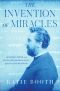 The Invention of Miracles · Language, Power, and Alexander Graham Bell's Quest to End Deafness