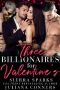 Three Billionaires for Valentine's · An MFMM Menage Reverse Harem Romance