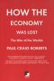 How the Economy Was Lost · the War of the Worlds (Counterpunch)