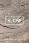 Slow