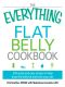 The Everything Flat Belly Cookbook