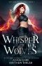 Whisper of the Wolves · A Paranormal Urban Fantasy Shapeshifter Romance (Call of the Wolf Book 4)